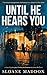 UNTIL HE HEARS YOU: A Dark ...