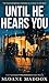 UNTIL HE HEARS YOU: A Dark ...