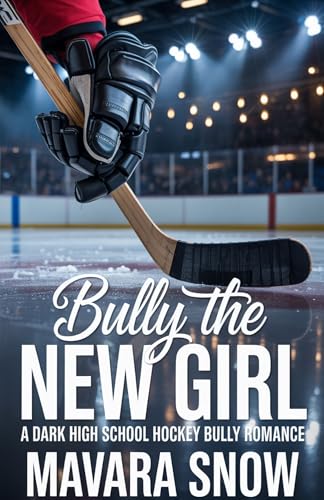 Bully the New Girl: A Dark High School Hockey Bully Romance (King of Cruelty Book 1)