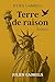 Terre de raison: roman