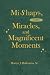 Mishaps, Miracles, and Magnificent Moments