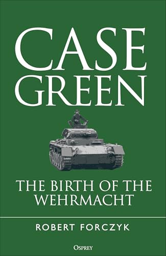 Case Green: The Birth of the Wehrmacht (Hardcover)