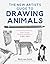 The New Artist’s Guide to Drawing Animals: How to Draw Realistic Dogs, Horses, Monkeys and More in 5 Easy Steps
