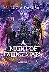 A Night of Falling Stars by Lucia Damisa A Night of Falling Stars by Lucia Damisa