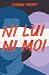Ni Lui, Ni Moi (ROMANS GAY : LA COLLECTION COMPLÈTE de Florian Parent) (French Edition)