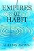 Empires of Habit by Shelley Astrof