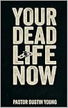 YOUR DEAD LIFE NOW