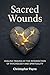 Sacred Wounds: Healing Trau...