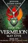 One in Vermilion May Live (Blowing Up the O'Grady Kids #1)