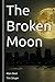 The Broken Moon