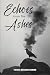 Echoes from the Ashes