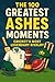 The 100 Greatest Ashes Moments by Matthew Day