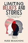 Limiting Beliefs and Stories: Where They Come from and How to Change Them