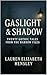 Gaslight & Shadow by Lauren Elizabeth Hensley
