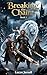 Breaking The Chains: Book One (Breaking The Chains Saga 1)