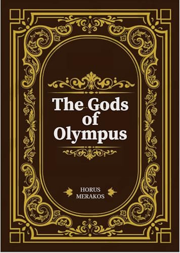 The Gods of Olympus: Heavens Gone South (Gods of Olympus (Lost Books of Library of Alexandria) Book 1)