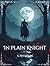 In Plain Knight