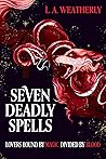 Seven Deadly Spells by L.A. Weatherly Seven Deadly Spells by L.A. Weatherly