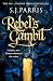 Rebel’s Gambit by S.J. Parris