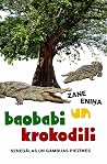 Baobabi un krokodili. Senegālas un Gambijas piezīmes Baobabi un krokodili. Senegālas un Gambijas piezīmes