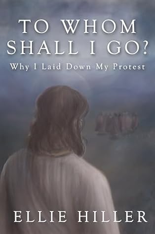 To Whom Shall I Go?: Why I Laid Down My Protest
