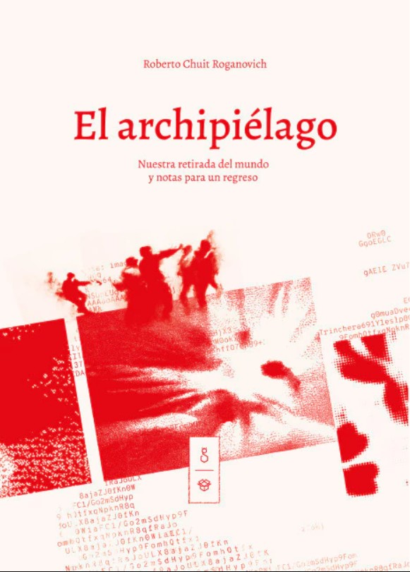 El archipiélago: nuestra retirada al mundo y notas para un regreso (Paperback)