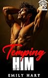 Tempting HIM : A Grumpy Sunshine Small Town Firefighter Romance (Book 2) (Ashford County Firefighters)