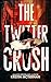 The Twitter Crush by Kristin McTiernan The Twitter Crush by Kristin McTiernan