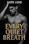 Every Quiet Breath: A Very Dark High School Bully Romance Every Quiet Breath: A Very Dark High School Bully Romance
