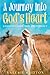 A Journey Into God's Heart:...