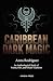 Caribbean Dark Magic by Anna Rodriguez