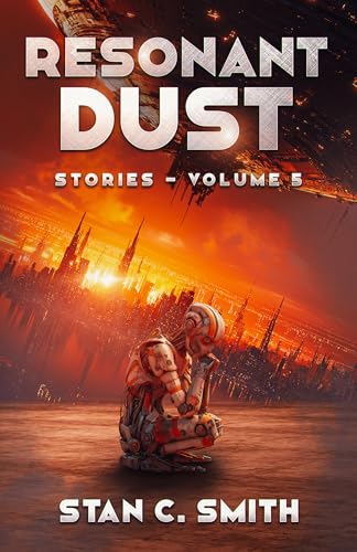 Resonant Dust: Stories - Volume 5 (Kindle Edition)