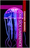 Love Sick Limerence by CHIAMAKA ANYANWU