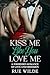 Kiss Me Like You Love Me by Rue Wilde