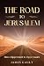 The Road to Jerusalem: From...