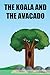 THE KOALA AND THE AVACADO