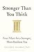 Stronger Than You Think: Four Pillars for a Stronger, More Resilient You