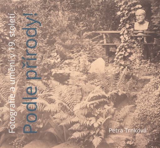 Podle přírody! Fotografie a umění v 19. století. Příklady z českých a moravských sbírek (Paperback)