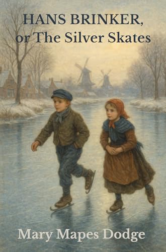 Hans Brinker, or The Silver Skates