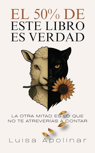 El 50% de este libro es verdad: La otra mitad es la que no te atreverías a contar (Spanish Edition)