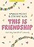 This Is Friendship - Teen Girls' Bible Study Book With Video ... by Amanda Mejias