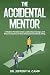 THE ACCIDENTAL MENTOR by Jeffery Camp THE ACCIDENTAL MENTOR by Jeffery Camp