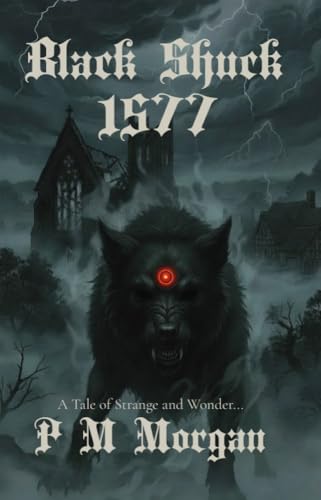 Black Shuck: 1577: A Tale of Strange & Wonder: Book One (A Tale of Strange and Wonder 1)