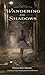 Wandering in the Shadows by Donna M.Z. Hoover