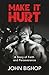 Make It Hurt: A Story of Fa...