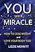 You Are A Miracle by Lizzie Merritt