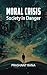 Moral Crisis : Society in D...