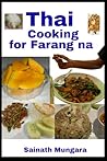 Thai Cooking For Farang Na by Sainath Mungara