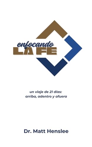 Enfocando La Fe: Un Viaje de 21 Días Arriba, Adentro y Afuera (Spanish Edition)