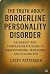 The Truth About Borderline Personality Disorder by Lacey Patterson The Truth About Borderline Personality Disorder by Lacey Patterson